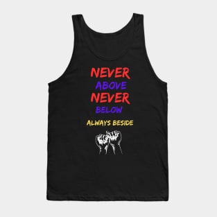 Never above Never below t-shirt Tank Top